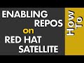 How To: Enable Repositories on Red Hat Satellite