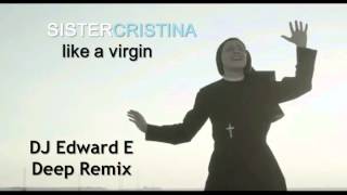 Sister Cristina - Like A Virgin (DJ Edward E Deep Remix)