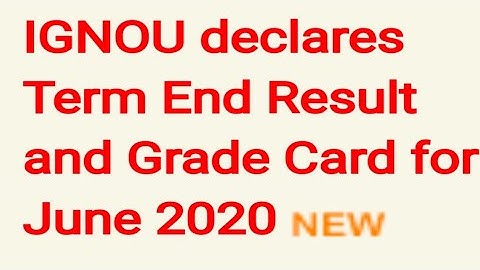 IGNOU declares Term End Result and Grade Card for June 2020.