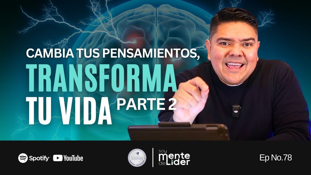 Cambia tus pensamientos y transforma tu vida - Parte 2 - YouTube
