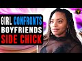 Girl Confronts Boyfriends Side Chick, Then This Happens.