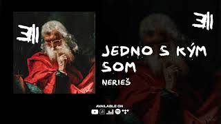 Nerieš - Jedno s kým som (prod. Norbert Ronin) |Official Audio|