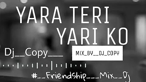 ___Yara__Teri___Yari__Ko___Best__Friends__Forewer__Dj__Song__Mix__Dj__Copy