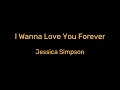 Jessica Simpson - I Wanna Love You Forever (Video Lyrics | Timeless Romance