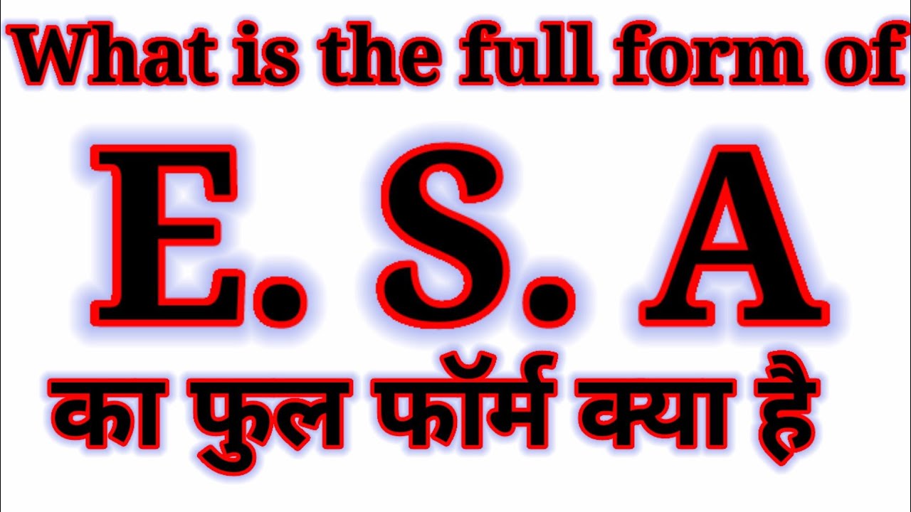 ESA Ki Full Form ESA Full Form ESA ESA Ka Matlab Kya Hai ESA Ki Full esa-ki-full-form-esa-full-form-esa-esa-ka-matlab-kya-hai-esa-ki-full