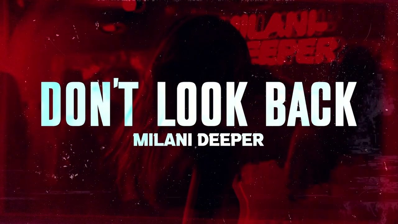 Watch Milani Deeper - Don't Look Back on YouTube Watch Milani Deeper - Don't Look Back on YouTube