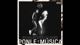Ponle Música Lyrics - Bryant Myers Ft Plan B