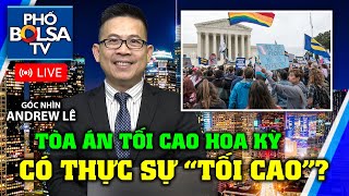 GÓC NHÌN ANDREW LÊ: Tòa án Tối Cao Hoa Kỳ có thực sự là 
