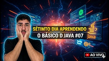 Java do Zero e Arquitetura Essencial: Guia Completo para Iniciantes (Sou Iniciante tb) #07