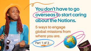 5 ways to engage global missions from where you are. Part 1 of 3