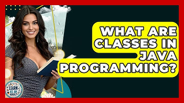 What Are Classes In Java Programming? - Learn As An Adult