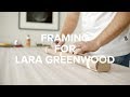 Framing for Lara Greenwood