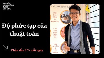 M02: Bài 4: Toán Rời Rạc: Độ phức tạp thuật toán | Nguyễn Hữu Hoàng Tùng Official