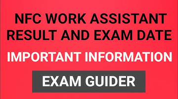 NFC WORK ASSISTANT RESULT AND EXAM DATE