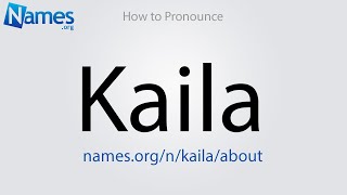 How to Pronounce Kaila