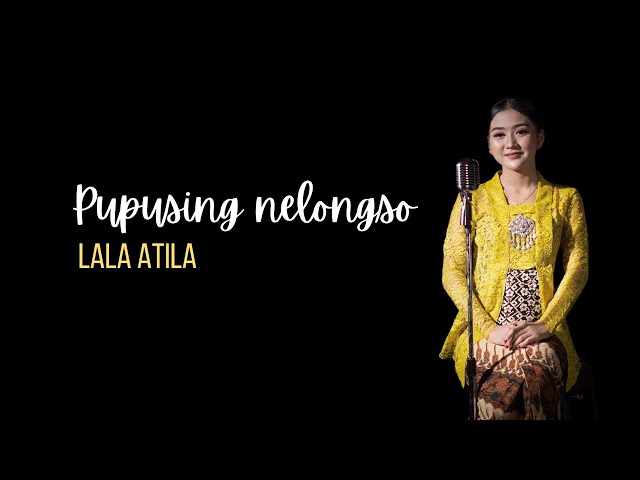 Pupusing Nelongso - Lala Atila (Official Music Video) class=