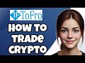 How to Trade Crypto on Tofro.com (2025) – Full Beginner's Guide