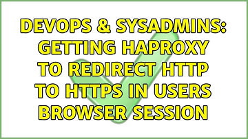 DevOps & SysAdmins: Getting HAPROXY to redirect http to https in users browser session