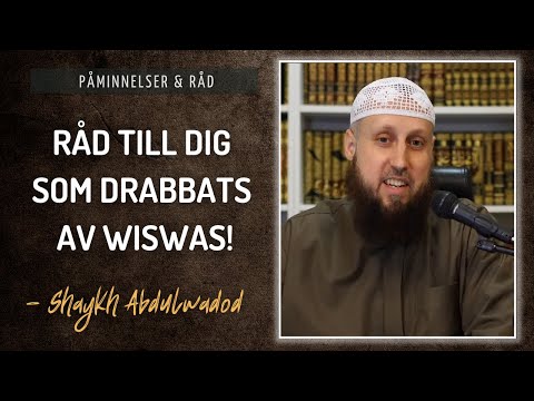 Råd till dig som drabbats av wiswas/viskningar | Shaykh Abdulwadod