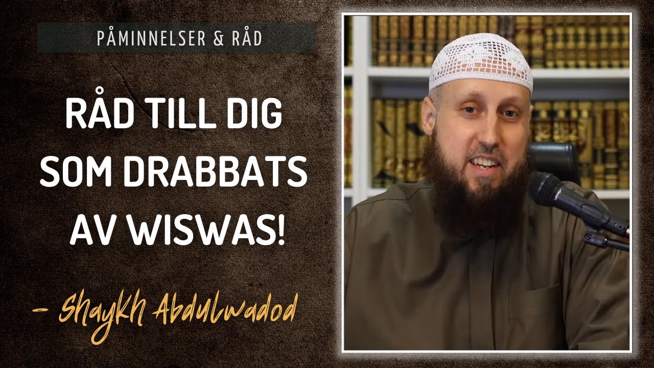 Råd till Dig Som Drabbats av Wiswas! | Shaykh Abdulwadod