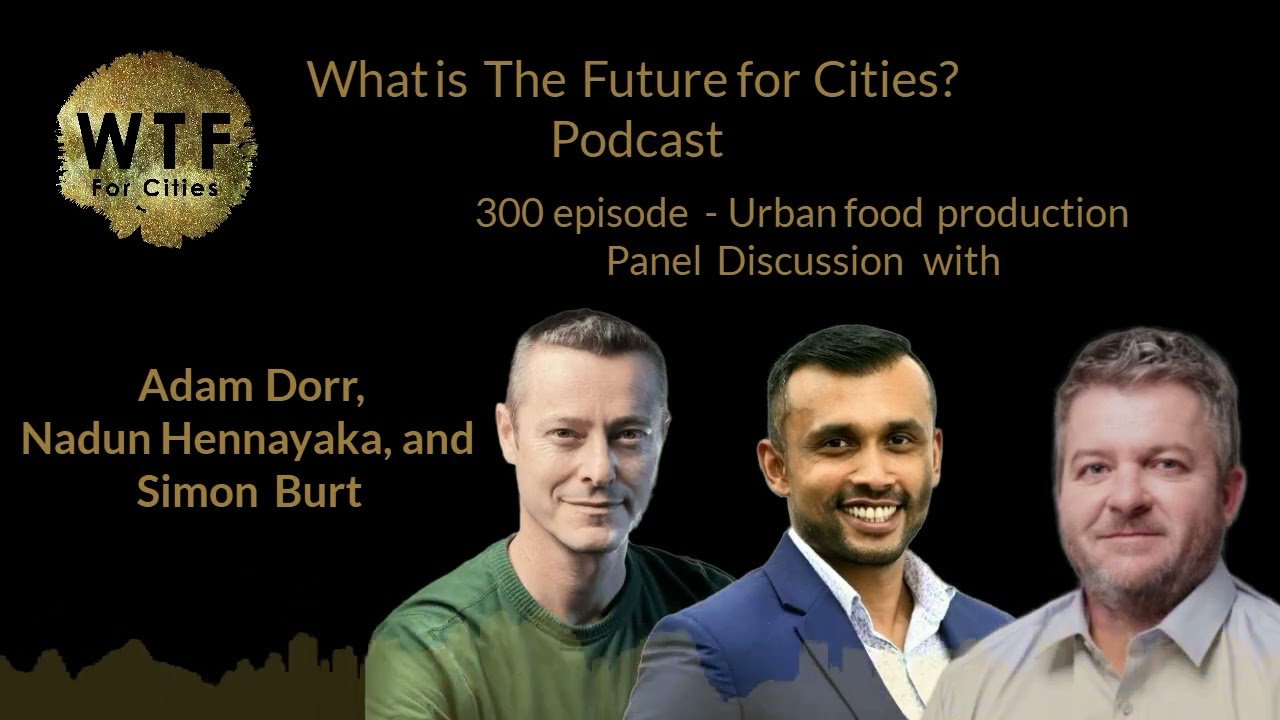 How can we produce more food in cities? Dr Adam Dorr, Nadun Hennayaka, and Simon Burt (300P)