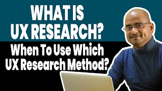 What is UX Research When To Use Which UX Research Method