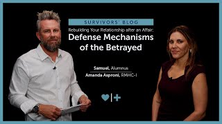 Rebuilding Your Relationship after an Affair: Defense Mechanisms of the Betrayed