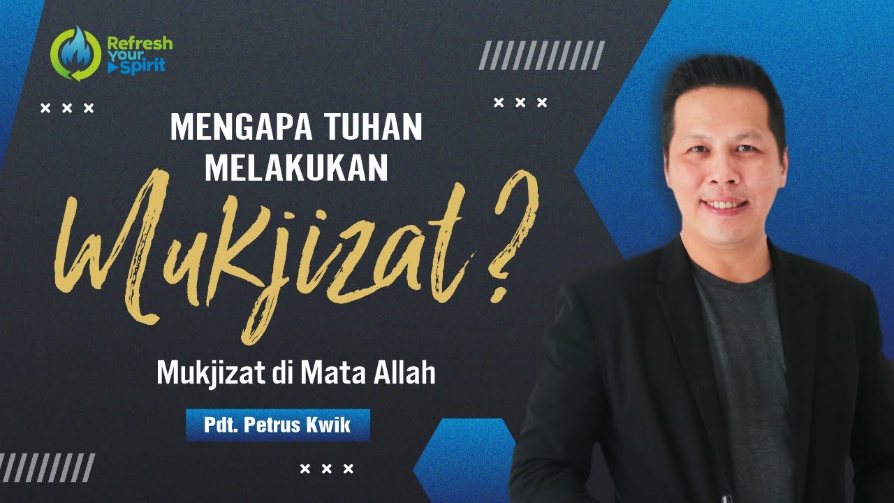 Mengapa Tuhan Melakukan Mukjizat? - Petrus Kwik