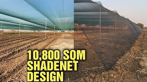 How to construct a climate proofed shadenet for horticulture farming : 10,800 sqm