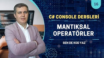 C# Console Dersleri 16: Mantıksal Operatörler (AND, OR ve NOT) | Visual Studio 2022