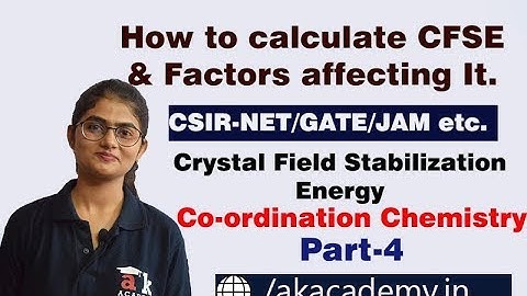 All about CFSE | Crystal Field Stabilization Energy | Coordination Chemistry | Part-4 | Akacademy