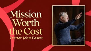 Mission Worth the Cost | Doctor John Easter | Sunday Service | The Brooklyn Tabernacle