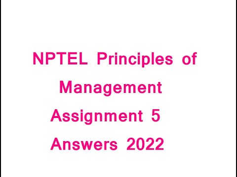 nptel principles of management assignment 5 answers 2022