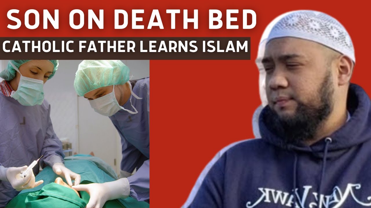 SHOCKING – CATHOLIC Father learns about Islam on his REVERT Muslim son’s death bed