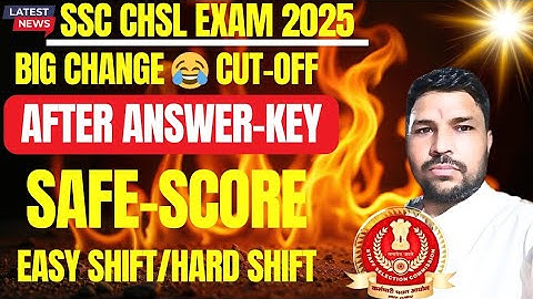 Safe Score change, SSC CHSL  EXAM CUT- OFF AFTER ANSWER-KEY.