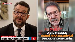 Asıl Mesele, Kendi Hikâyelerimizi Anlatabilmemizdir.