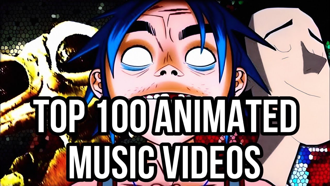 TOP 100 ANIMATED MUSIC VIDEOS