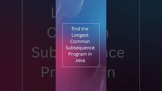 find the longest common subsequences program in Java