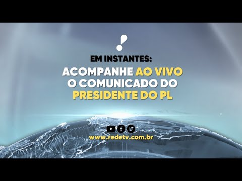 PRESIDENTE DO PL FAZ COMUNICADO À IMPRENSA - ACOMPANHE AO VIVO!