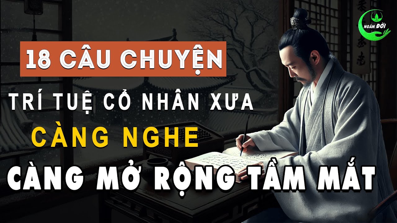 18 Câu Chuyện Thể Hiện Trí Tuệ Cổ Nhân Xưa Càng Hiểu Lại Càng Mở Rộng ...