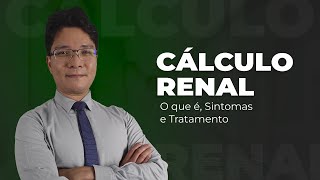 Cálculo Renal - O que é, sintomas e tratamento