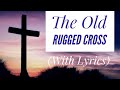The Old Rugged Cross (with lyrics) - The most BEAUTIFUL Easter hymn!