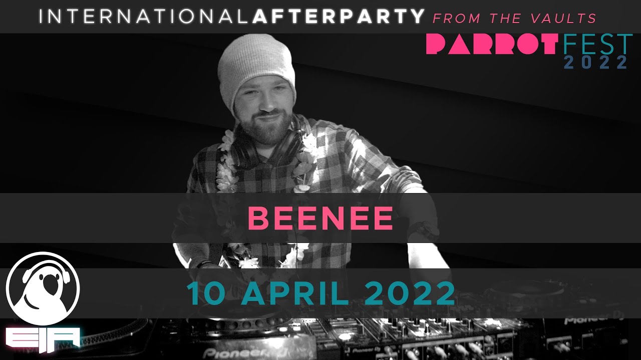 Beenee || ParrotFest 2022 || 10 April 2022 || International Afterparty