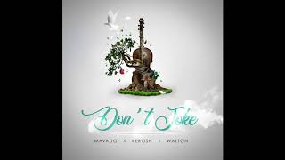 Mavado x Keros-N x Walton - Don't Joke