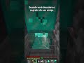 Quando você descobre o segredo do seu amigo