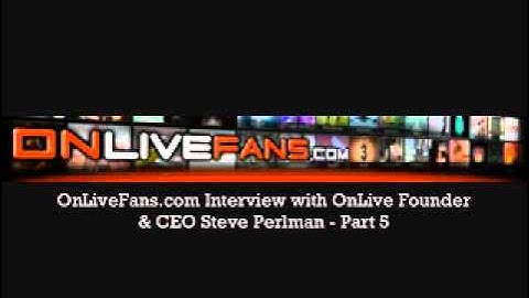 OnLive CEO Steve Perlman Discusses The Future of OnLive Games