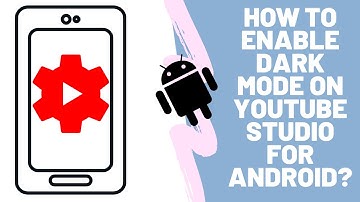 How to enable dark mode on the Youtube Studio Android App