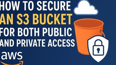 How to Secure an AWS S3 Bucket for Both Public and Private Access