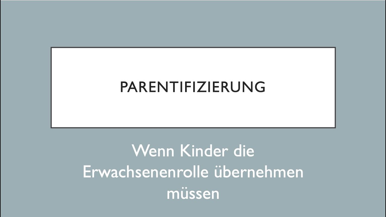 Parentifizierung - Wenn Kinder die Erwachsenenrolle übernehmen müssen