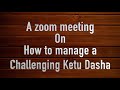 Zoom Meeting on KETU MahaDasha on Oct 2, 2021, Saturday 9 30 PM IST